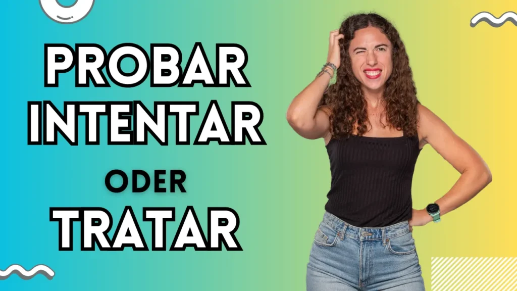 probar intentar tratar spanisch unterschied