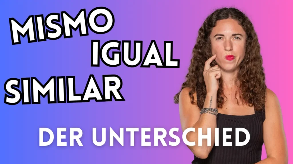 Unterschied mismo igual similar spanisch