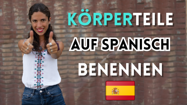 Spanisch Lernen Online übungen Kostenlos Körperteile auf Spanisch benennen: Vokabeln + Video + Übungen!