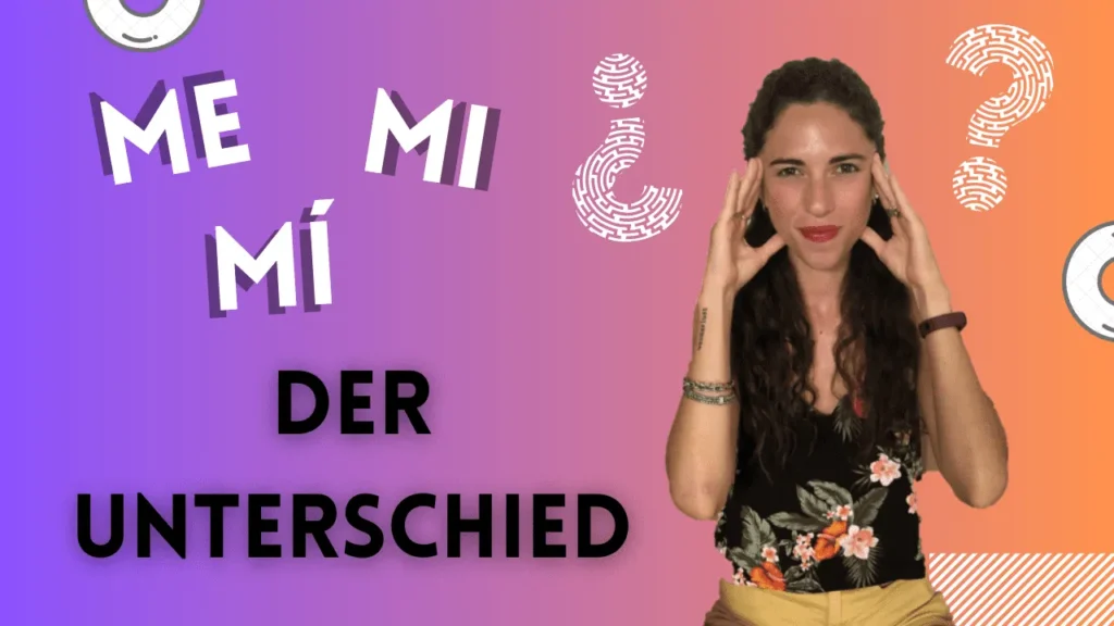 unterschied ME MI spanisch