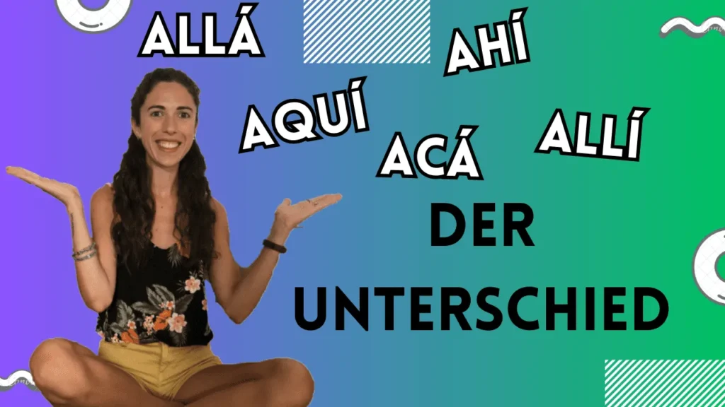 unterschied aquí ahí allí