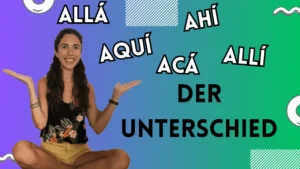 unterschied aquí ahí allí