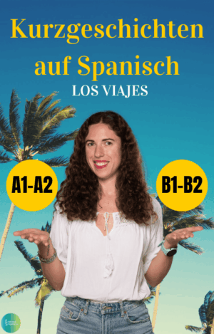 Spanische Kurzgeschichten zum Urlaub: So verbesserst du dein Lese- und Hörverständnis!