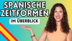 spanische Zeitformen Übersicht
